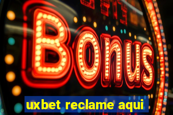 uxbet reclame aqui